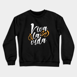 Viva la vida Crewneck Sweatshirt